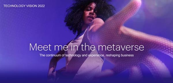 เปิดเทรนด์โลกกับรายงาน Accenture Technology Vision 2022 เมื่อ “Metaverse Continuum” ส่งผลต่อการทำงาน ทำธุรกิจ และการสื่อสารในโลกยุคใหม่