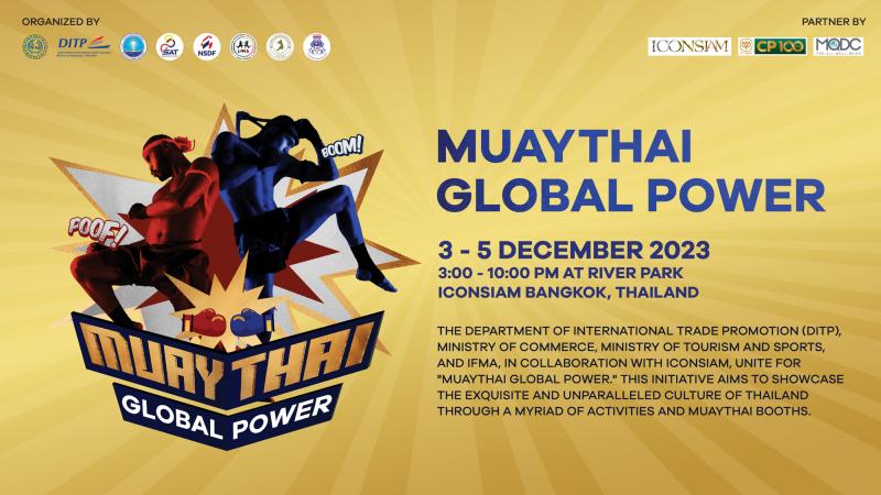 เชิญเที่ยวชมงานศิลปะมวยไทยสุดยิ่งใหญ่ในงาน Muaythai Global Power  วันที่ 3-5 ธันวาคม นี้ ณ ไอคอนสยาม