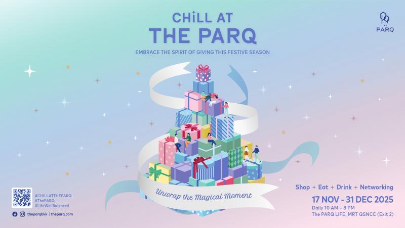 เปิดรับโมเมนต์แห่งความสุข ส่งท้ายปีกับกิจกรรมสุดพิเศษในงาน  “CHILL AT THE PARQ” ที่เดอะ ปาร์ค 17 พ.ย. – 31 ธ.ค. 2568 