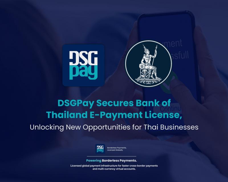 DSGPay เปิดให้บริการในประเทศไทยอย่างเป็นทางการภายใต้ใบอนุญาตจากธนาคารแห่งประเทศไทย พร้อมช่วยภาคธุรกิจบริหารการชำระเงินระหว่างประเทศได้ง่าย รวดเร็ว และคุ้มค่ากว่าเดิม